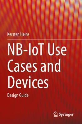 NB-IoT Use Cases and Devices: Design Guide - Kersten Heins - cover