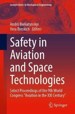 Safety in Aviation and Space Technologies: Select Proceedings of the 9th World Congress "Aviation in the XXI Century" - cover