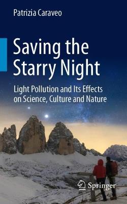 Saving the Starry Night: Light Pollution and Its Effects on Science, Culture and Nature - Patrizia Caraveo - cover