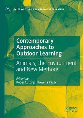 Contemporary Approaches to Outdoor Learning: Animals, the Environment and New Methods - cover
