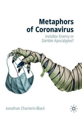 Metaphors of Coronavirus: Invisible Enemy or Zombie Apocalypse? - Jonathan Charteris-Black - cover