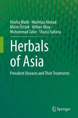 Herbals of Asia: Prevalent Diseases and Their Treatments - Khafsa Malik,Mushtaq Ahmad,Münir Öztürk - cover
