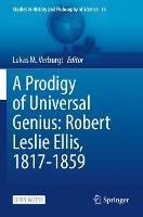 A Prodigy of Universal Genius: Robert Leslie Ellis, 1817-1859 - cover