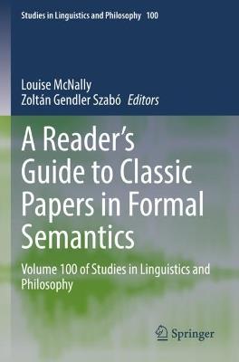 A Reader's Guide to Classic Papers in Formal Semantics: Volume 100 of Studies in Linguistics and Philosophy - cover