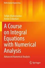 A Course on Integral Equations with Numerical Analysis: Advanced Numerical Analysis