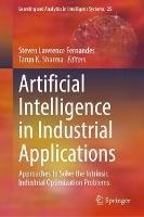 Artificial Intelligence in Industrial Applications: Approaches to Solve the Intrinsic Industrial Optimization Problems - cover