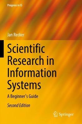 Scientific Research in Information Systems: A Beginner's Guide - Jan Recker - cover