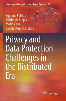 Privacy and Data Protection Challenges in the Distributed Era - Eugenia Politou,Efthimios Alepis,Maria Virvou - cover