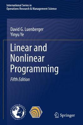 Linear and Nonlinear Programming - David G. Luenberger,Yinyu Ye - cover