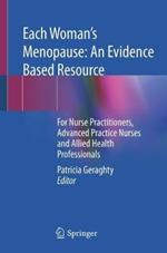 Each Woman’s Menopause: An Evidence Based Resource: For Nurse Practitioners, Advanced Practice Nurses and Allied Health Professionals