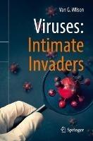 Viruses: Intimate Invaders - Van G. Wilson - cover