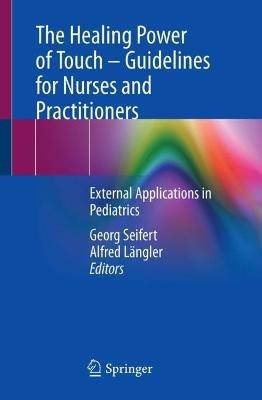The Healing Power of Touch – Guidelines for Nurses and Practitioners: External Applications in Pediatrics - cover