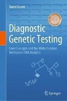 Diagnostic Genetic Testing: Core Concepts and the Wider Context for Human DNA Analysis - David Bourn - cover