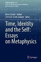 Time, Identity and the Self: Essays on Metaphysics - Brian Garrett - cover