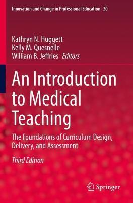 An Introduction to Medical Teaching: The Foundations of Curriculum Design, Delivery, and Assessment - cover