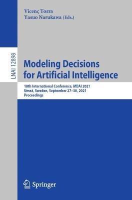 Modeling Decisions for Artificial Intelligence: 18th International Conference, MDAI 2021, Umeå, Sweden, September 27–30, 2021, Proceedings - cover