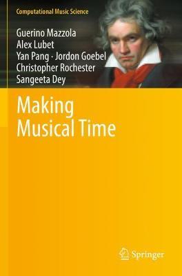 Making Musical Time - Guerino Mazzola,Alex Lubet,Yan Pang - cover