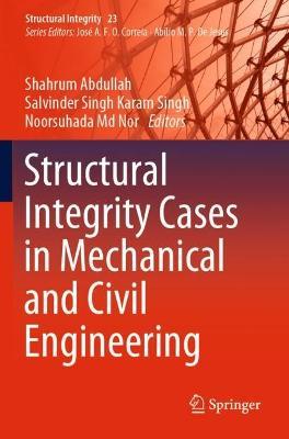 Structural Integrity Cases in Mechanical and Civil Engineering - cover