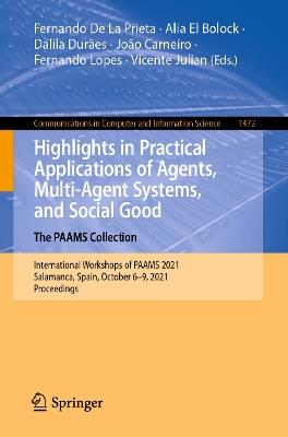 Highlights in Practical Applications of Agents, Multi-Agent Systems, and Social Good. The PAAMS Collection: International Workshops of PAAMS 2021, Salamanca, Spain, October 6–9, 2021, Proceedings - cover