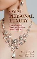 Omni-personal Luxury: How to Transform your Luxury Business for the Digital Age