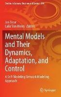 Mental Models and Their Dynamics, Adaptation, and Control: A Self-Modeling Network Modeling Approach - cover