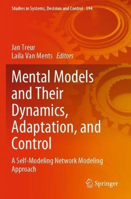 Mental Models and Their Dynamics, Adaptation, and Control: A Self-Modeling Network Modeling Approach - cover