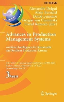 Advances in Production Management Systems. Artificial Intelligence for Sustainable and Resilient Production Systems: IFIP WG 5.7 International Conference, APMS 2021, Nantes, France, September 5–9, 2021, Proceedings, Part III - cover