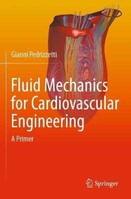 Fluid Mechanics for Cardiovascular Engineering: A Primer - Gianni Pedrizzetti - cover