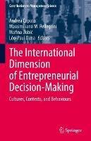 The International Dimension of Entrepreneurial Decision-Making: Cultures, Contexts, and Behaviours - cover