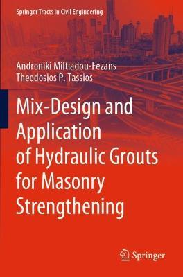 Mix-Design and Application of Hydraulic Grouts for Masonry Strengthening - Androniki Miltiadou-Fezans,Theodosios P. Tassios - cover