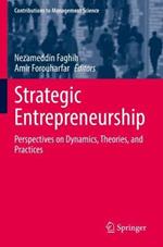 Strategic Entrepreneurship: Perspectives on Dynamics, Theories, and Practices