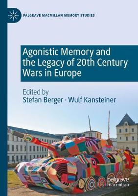 Agonistic Memory and the Legacy of 20th Century Wars in Europe - cover