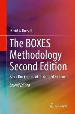 The BOXES Methodology Second Edition: Black Box Control of Ill-defined Systems - David W. Russell - cover