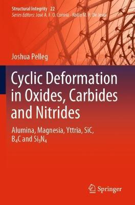 Cyclic Deformation in Oxides, Carbides and Nitrides: Alumina, Magnesia, Yttria, SiC, B4C and Si3N4 - Joshua Pelleg - cover