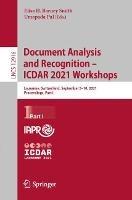 Document Analysis and Recognition – ICDAR 2021 Workshops: Lausanne, Switzerland, September 5–10, 2021, Proceedings, Part I - cover