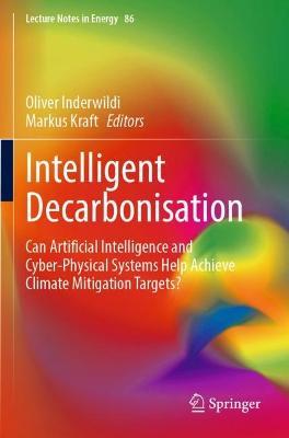 Intelligent Decarbonisation: Can Artificial Intelligence and Cyber-Physical Systems Help Achieve Climate Mitigation Targets? - cover