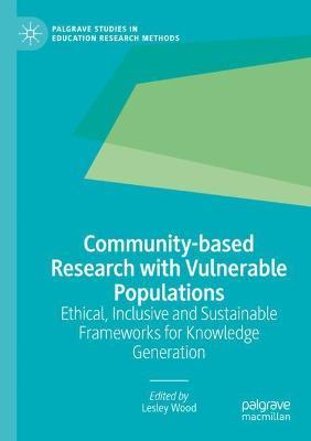 Community-based Research with Vulnerable Populations: Ethical, Inclusive and Sustainable Frameworks for Knowledge Generation - cover