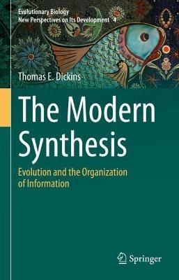 The Modern Synthesis: Evolution and the Organization of Information - Thomas E. Dickins - cover
