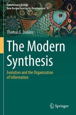 The Modern Synthesis: Evolution and the Organization of Information - Thomas E. Dickins - cover
