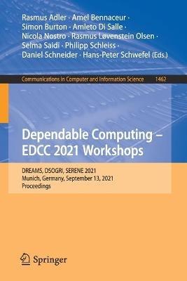 Dependable Computing - EDCC 2021 Workshops: DREAMS, DSOGRI, SERENE 2021, Munich, Germany, September 13, 2021, Proceedings - cover