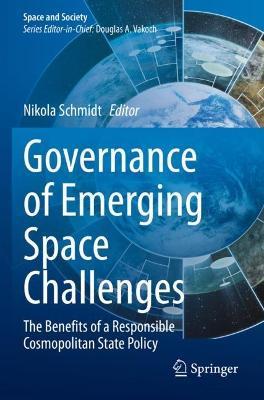 Governance of Emerging Space Challenges: The Benefits of a Responsible Cosmopolitan State Policy - cover