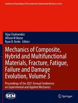 Mechanics of Composite, Hybrid and Multifunctional Materials, Fracture, Fatigue, Failure and Damage Evolution, Volume 3: Proceedings of the 2021 Annual Conference on Experimental and Applied Mechanics - cover