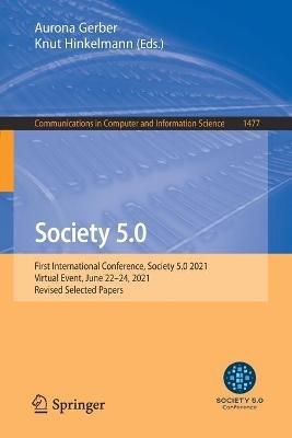 Society 5.0: First International Conference, Society 5.0 2021, Virtual Event, June 22–24, 2021, Revised Selected Papers - cover