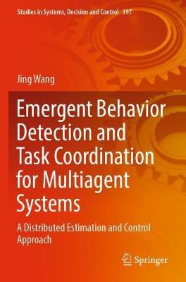 Emergent Behavior Detection and Task Coordination for Multiagent Systems: A Distributed Estimation and Control Approach - Jing Wang - cover