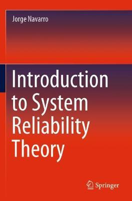 Introduction to System Reliability Theory - Jorge Navarro - cover