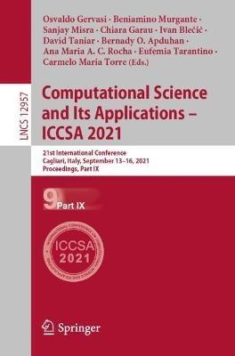 Computational Science and Its Applications – ICCSA 2021: 21st International Conference, Cagliari, Italy, September 13–16, 2021, Proceedings, Part IX - cover