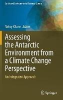 Assessing the Antarctic Environment from a Climate Change Perspective: An Integrated Approach - cover