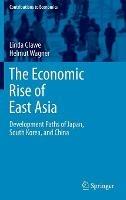 The Economic Rise of East Asia: Development Paths of Japan, South Korea, and China