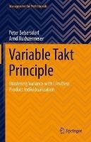 Variable Takt Principle: Mastering Variance with Limitless Product Individualization - Peter Bebersdorf,Arnd Huchzermeier - cover