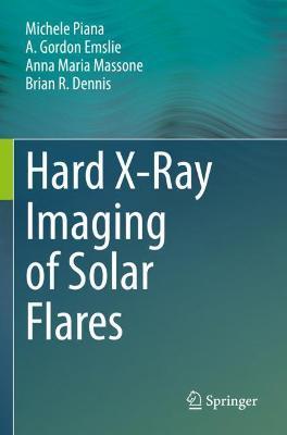 Hard X-Ray Imaging of Solar Flares - Michele Piana,A. Gordon Emslie,Anna Maria Massone - cover